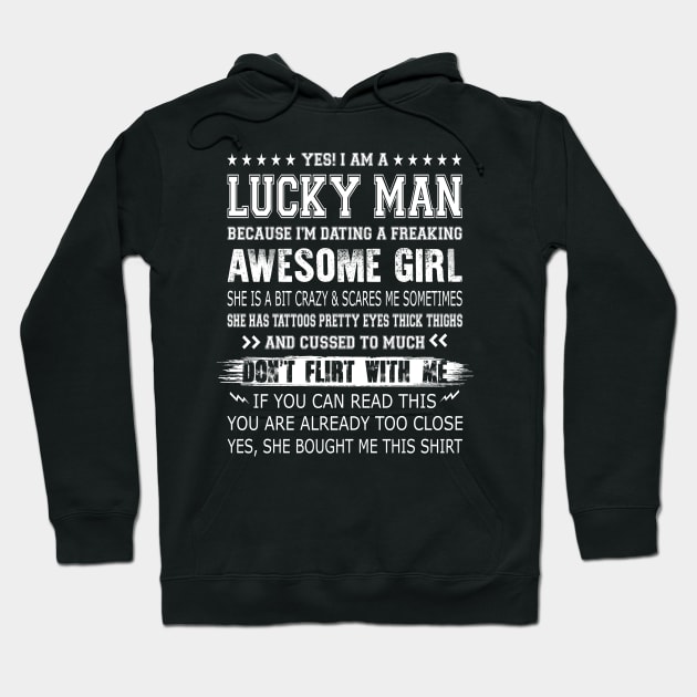 Yes I’m A Lucky Man Because I Am Dating A Freaking Awesome Girl Hoodie by LindaMccalmanub